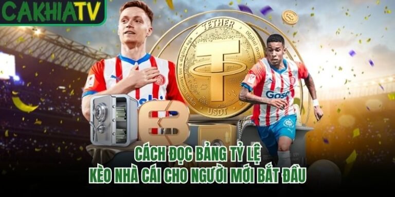 Cách Đọc Bảng Tỷ Lệ Kèo Nhà Cái Cho Người Mới Bắt Đầu
