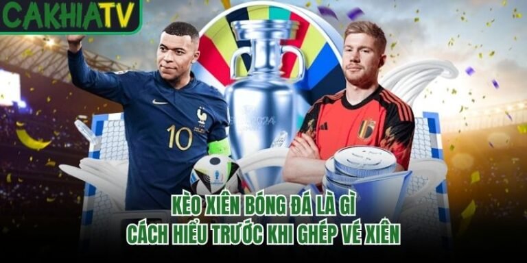 Kèo Xiên Bóng Đá Là Gì Cách Hiểu Trước Khi Ghép Vé Xiên