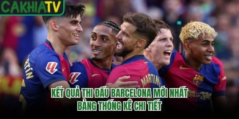 Kết Quả Thi Đấu Barcelona Mới Nhất - Bảng Thống Kê Chi Tiết