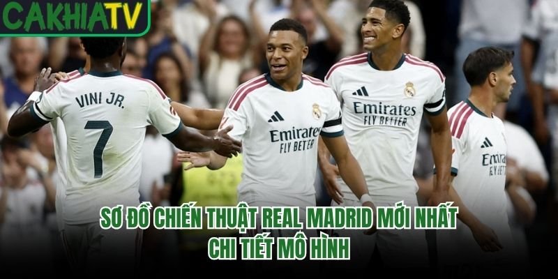 Sơ Đồ Chiến Thuật Real Madrid Mới Nhất – Chi Tiết Mô Hình