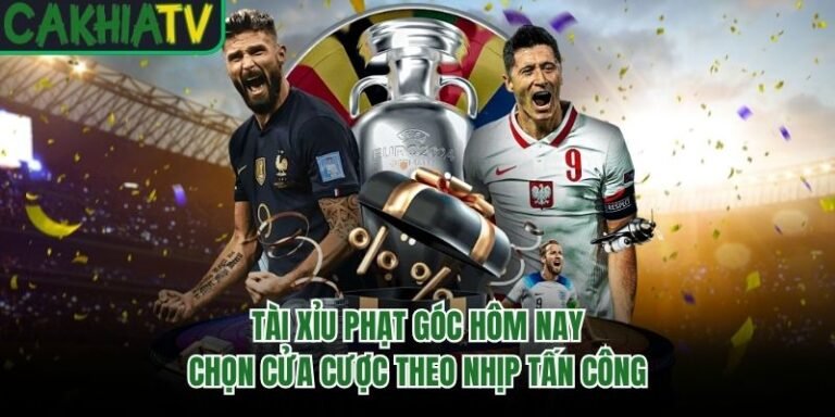Tài Xỉu Phạt Góc Hôm Nay Chọn Cửa Cược Theo Nhịp Tấn Công