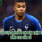 Tỷ Lệ Cược Mbappé Ghi Bàn Trận Tới - Đỉnh Cao Sân Cỏ
