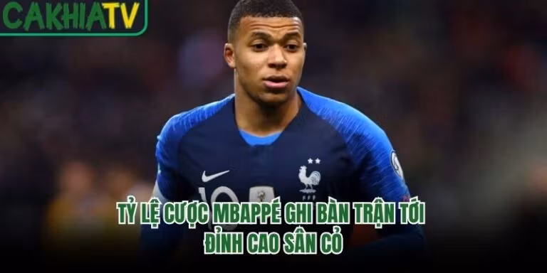 Tỷ Lệ Cược Mbappé Ghi Bàn Trận Tới - Đỉnh Cao Sân Cỏ